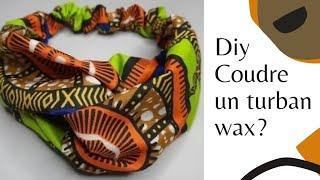 COMMENT COUDRE UN TURBAN WAX/ TUTO HEADBAND