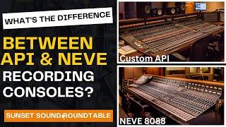 NEVE & API Recording Consoles? Whats The Difference?  Sunset Sound Roundtable