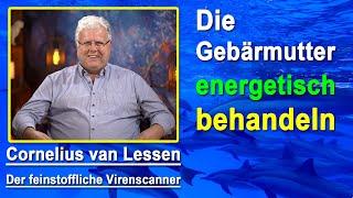 Gebärmutter, Regelschmerzen, Eierstöcke, Eileiter energetisch behandeln | Cornelius van Lessen