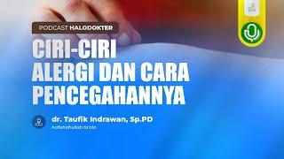 Halo Dokter - Ciri-ciri Alergi dan Cara Pencegahannya