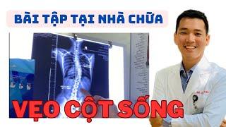 Bài Tập Chữa Vẹo Cột Sống Ngay Tại Nhà| Bác Sĩ Tiến