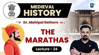 L24: The Marathas and Chhatrapati Shivaji l Medieval History by Dr. Mahipal Rathore #UPSC