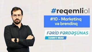 #ReqemliOl - #10 Marketinq və Brendinq - Fərid Pərdəşünas / Technote