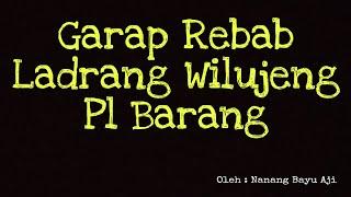 Garap Rebab Ladrang Wilujeng Laras Pelog Barang