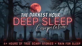 4+ Hours of TRUE Scary Stories + rain for sleep  black screen, no ads, just stories