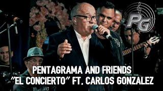 PENTAGRAMA AND FRIENDS "EL CONCIERTO" FT. CARLOS GONZALEZ