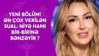 İLK BÖLÜM! Bənzərləşən xanımlar, estetik əməliyyat çılğınlığı - Bir az mənfilərdən danışdıq