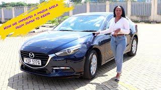 How We Imported Mazda Axela from Japan to Kenya. Mazda Axela Interior, Exterior & Driving Experience