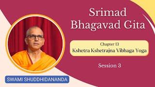 Srimad Bhagavad Gita | Chapter 13 - Session 3 | Swami Shuddhidananda