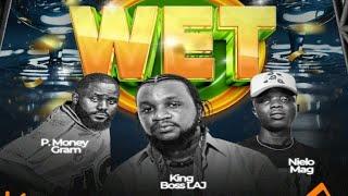 King Boss Laj x P Money gram x Nielo Mag WET (Official Music Audio) Sierra leone music 