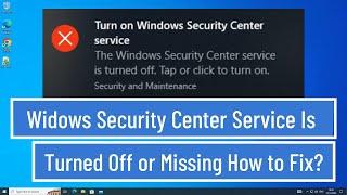 Windows Security Center Service is Turned off or MISSING How to Fix?