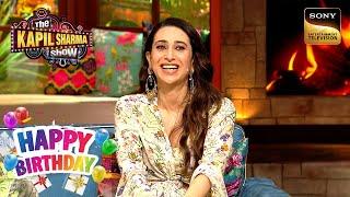 Karisma ने Kareena को बुलाया 'Naughtiest Kapoor' | The Kapil Sharma Show| Celebrity Birthday Special