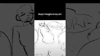 Burps I Imagine In my Art #art #belly #burping