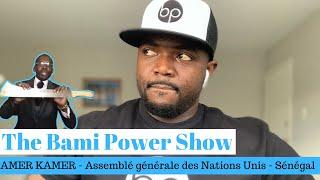 Bami Power Show: AMER KAMER - Assemblée générale des Nations Unies -Sénégal