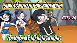 Sinh Tồn Trên Tháp Bình Minh Tôi Nuôi Mỹ Nữ Hàng Khủng Full 1-20 | KK VietSub