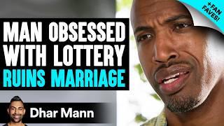 Man OBSESSED With LOTTERY Ruins Marriage **PLUS Fan Favs** | Dhar Mann Studios