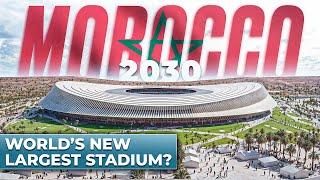 Morocco's 2030 FIFA World Cup Marvel: World's Largest Stadium