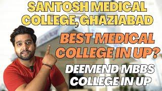 Santosh Medical College, Ghaziabad | Deemed Medical College In UP | Must Watch MBBS College In UP