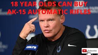 Indianapolis Colts GM Claims 18 Year Olds Can Buy AK-15 Automatic Weapon