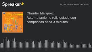 Auto tratamiento reiki guiado con campanitas cada 3 minutos