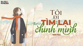 Blog Radio: Tôi đi tìm lại chính mình | Bản Full