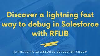 Discover a lightning fast way to debug in Salesforce with RFLIB