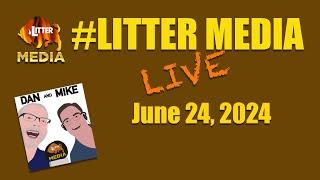 #LitterMediaLIVE for Monday June 24th, 2024