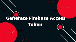  Generate Firebase Access Token (Bearer Token) for Push Notifications: Step-by-Step Guide 