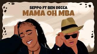 Seppo Ft Ben Decca - Mama Oh Mba (Official Lyric Video)