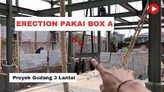 ERECTION PAKAI BOX A, GUDANG 3 LANTAI