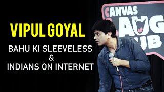 BAHU ki SLEEVELESS & INDIANS on INTERNET | Stand up Comedy by Vipul Goyal