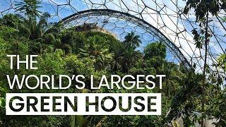 The Eden Project UK | The Largest Greenhouse In the World