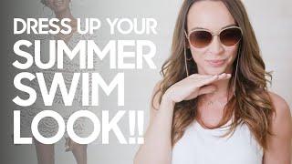 How  to Dress Up Your Summer Swim Look! with Style By Kim Xo