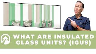 What Are Insulated Glass Units (IGUs) and Why Do They Matter?