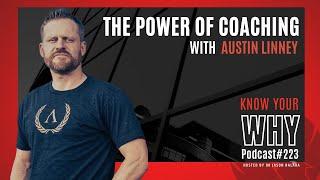 The power of coaching with Austin Linney and Jason Balara | Know your why #223