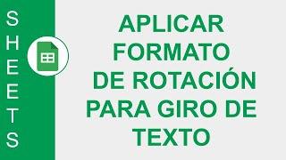 [GOOGLE SHEETS] APLICAR FORMATO DE ROTACIÓN PARA GIRO DE TEXTO