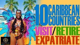 Black Excellist:  10 Caribbean Islands to Retire - Visit - Relocate - Expatriate