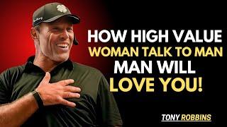 HOW HIGH VALUE WOMAN TALK TO MEN MAN WILL LOVE YOU | TONY ROBBINS | THE BEST MOTIVATIONAL SPEECH |