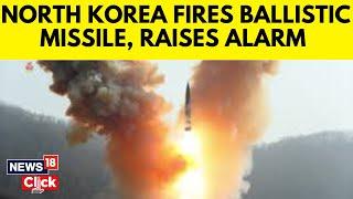 North Korea Fires Ballistic Missile, Raises Alarm | North Korea Ballistic Missile Test | N18G