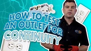 How to test an outlet for continuity