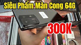 Siêu Phẩm Màn Cong 64G Giá Có 300K | S23 Ultra - Xiaomi Mi Mix 4 - S8 Plus - A53 5G - S21 Fe !