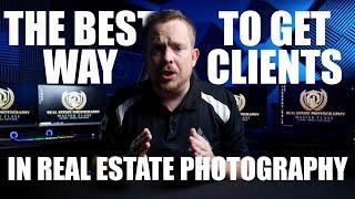 The BEST WAY to get CLIENTS in real estate photography.