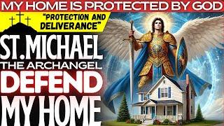 ST. MICHAEL THE ARCHANGEL DEFENDS AND PROTECTS YOUR HOME FROM ALL EVIL - PRAYER FOR THE HOME