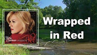 Kelly Clarkson - Wrapped in Red (Lyrics)