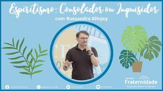 ROSSANDRO KLINJEY | ESPIRITISMO: CONSOLADOR OU INQUISIDOR (CEU JOVEM 2023)