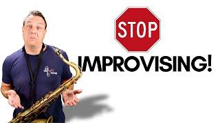 ️STOP IMPROVISING️ (If You Wanna Play BETTER Sax Solos)