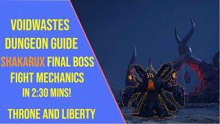 Voidwastes Dungeon Guide - Shakarux Final Boss mechanics - Throne and Liberty