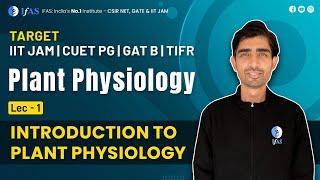 Introduction To Plant Physiology | Plant Physiology | L-1 | TARGET (IIT JAM, CUET PG, GAT B, TIFR)