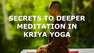 Secrets to Deeper Meditation in Kriya Yoga