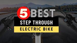 Best Step Through Electric Bikes 2023-2024  Top 5 Step Through E-Bike Reviews